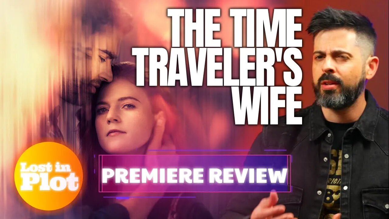 THE TIME TRAVELER'S WIFE - Lost in Plot Review (No Spoilers)