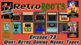 RetroRoots Episode 73 | What Retro Gaming Means Today