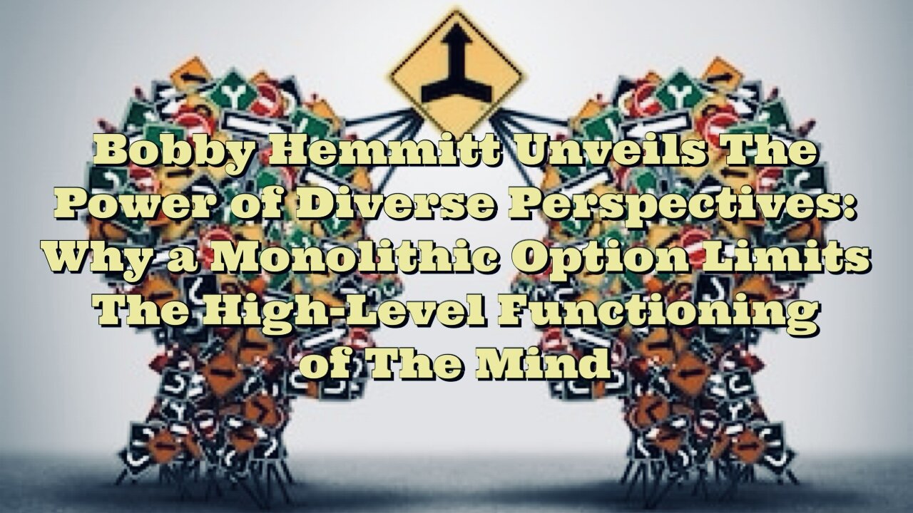 Bobby Hemmitt: Why a Monolithic Option Limits The High-Level Functioning of The Mind