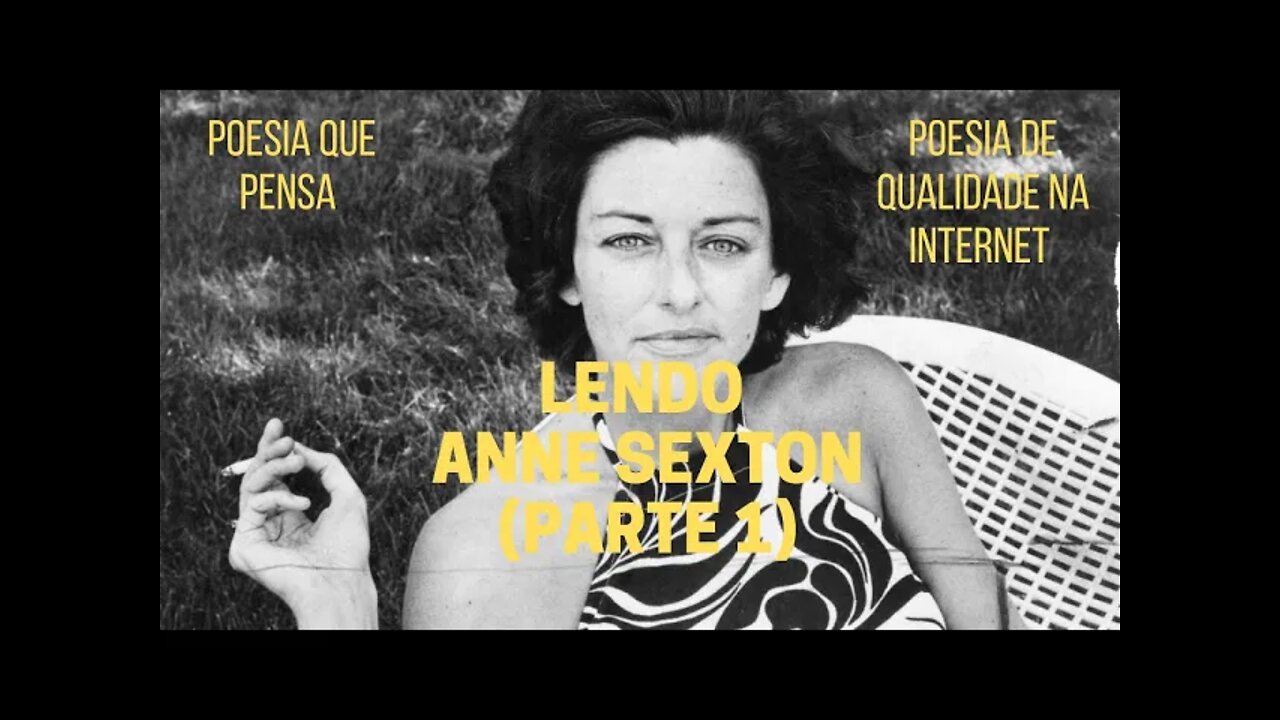 Poesia que Pensa − Lendo ANNE SEXTON (Parte 1)