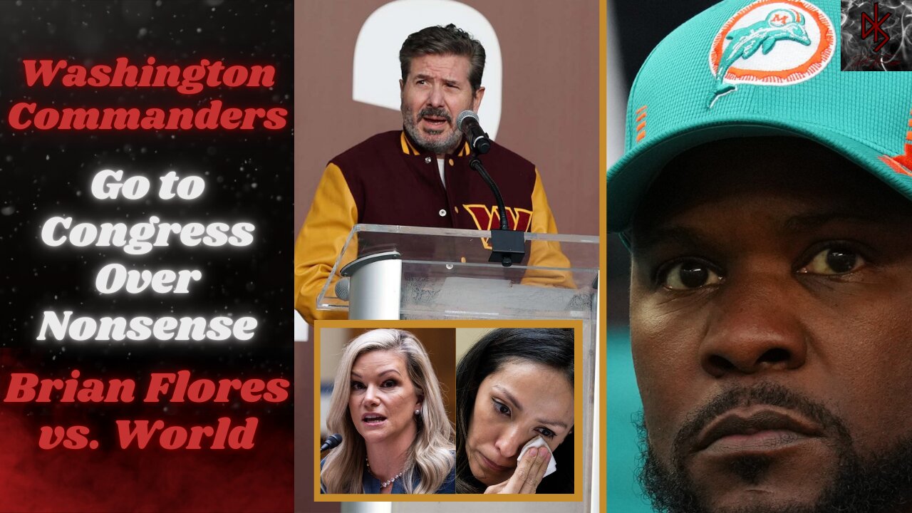 The NFL is Hilarious: Washington "Commanders" Already in Congress, Brian Flores is Unhinged