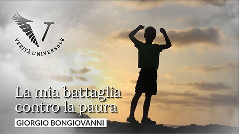 La mia battaglia contro la paura - Giorgio Bongiovanni