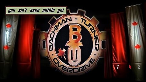 you aint seen nothin yet, BTO