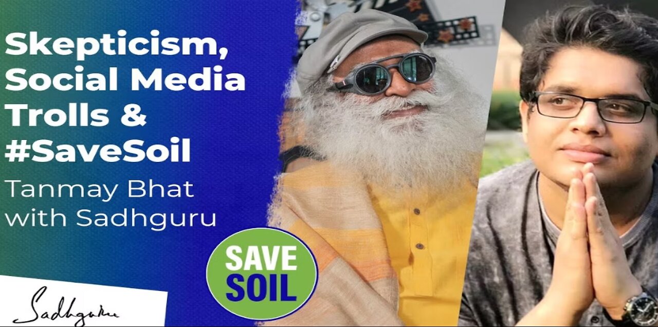 Skepticism, Social Media Trolls & Save Soil | Tanmay Bhat with Sadhguru