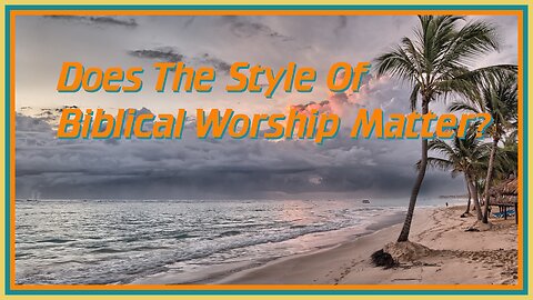 Does The Style Of Worship Matter? [4K]