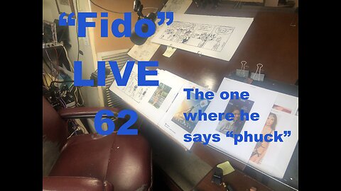 "Fido" LIVE 62: "the one where he says phuck"