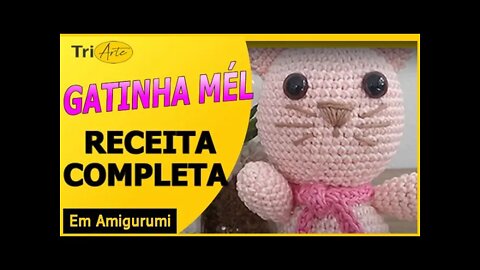 RECEITA AMIGURUMI | GATINHA MÉL | INFANTIL