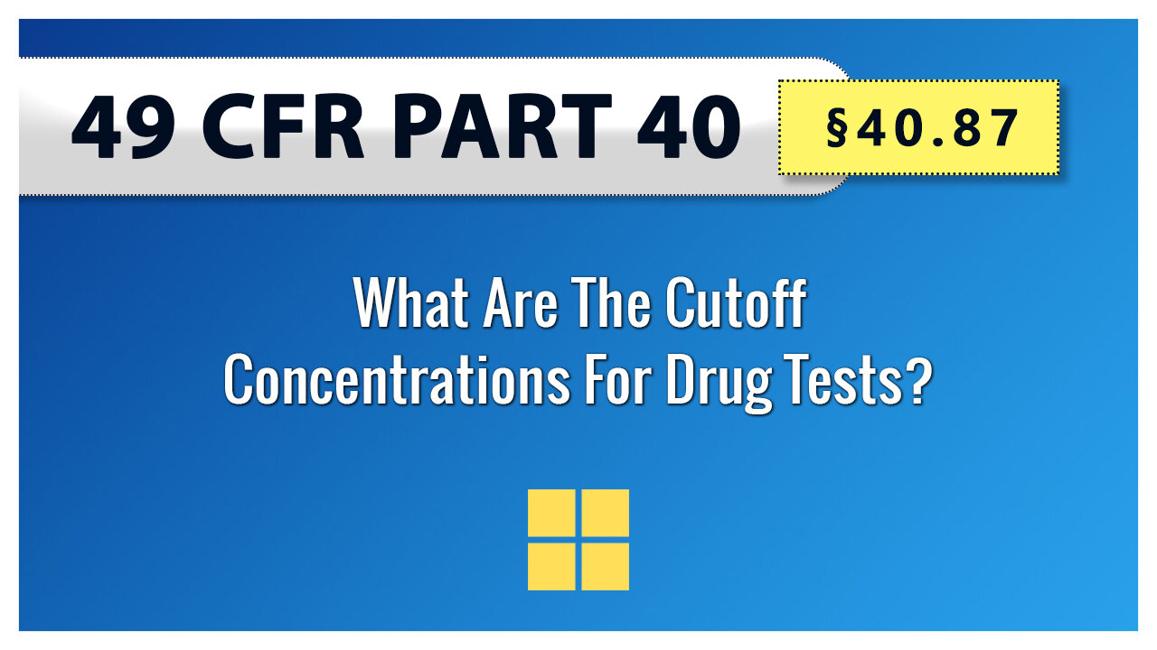 49 CFR Part 40 - §40.87 What Are The Cutoff Concentrations For Drug Tests?