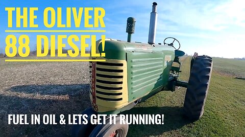 Getting The Oliver 88 Diesel Running: Fuel In The Engine Oil, Will It Fix Itself By Running It?