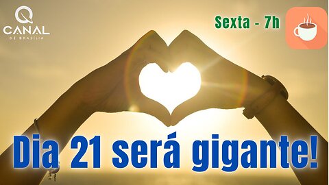 Dia 21 será gigante!