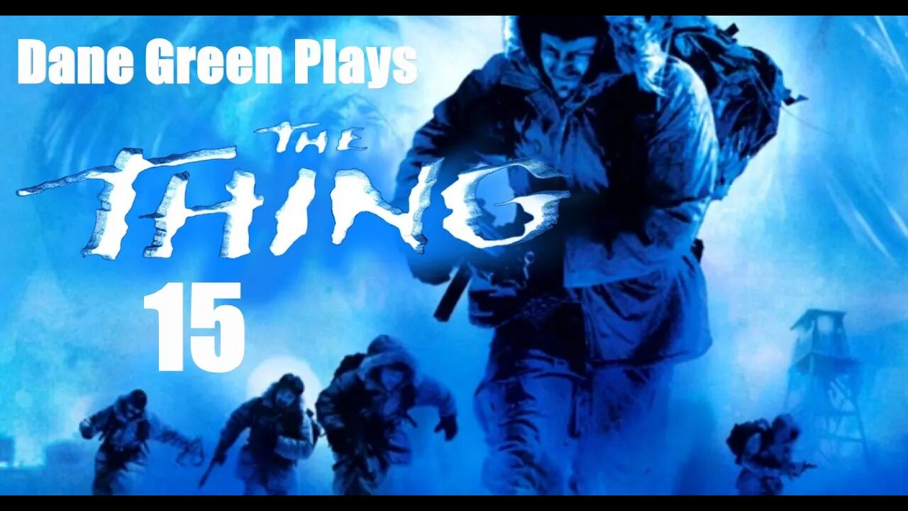 Dane Green Plays The Thing Part 15