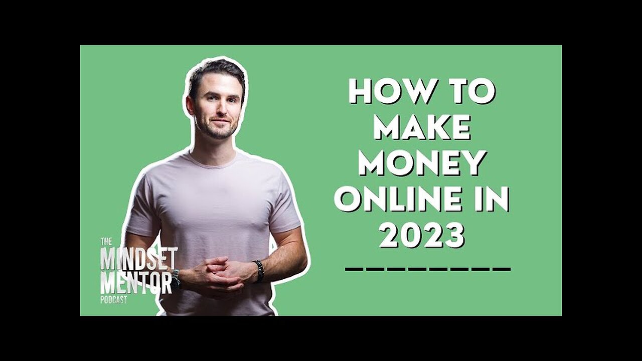 How To Make Money Online In 2023 | The Mindset Mentor Podcast