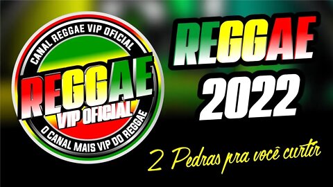 2 PEDRAS PRA VOCÊ CURTIR REGGAE 2022