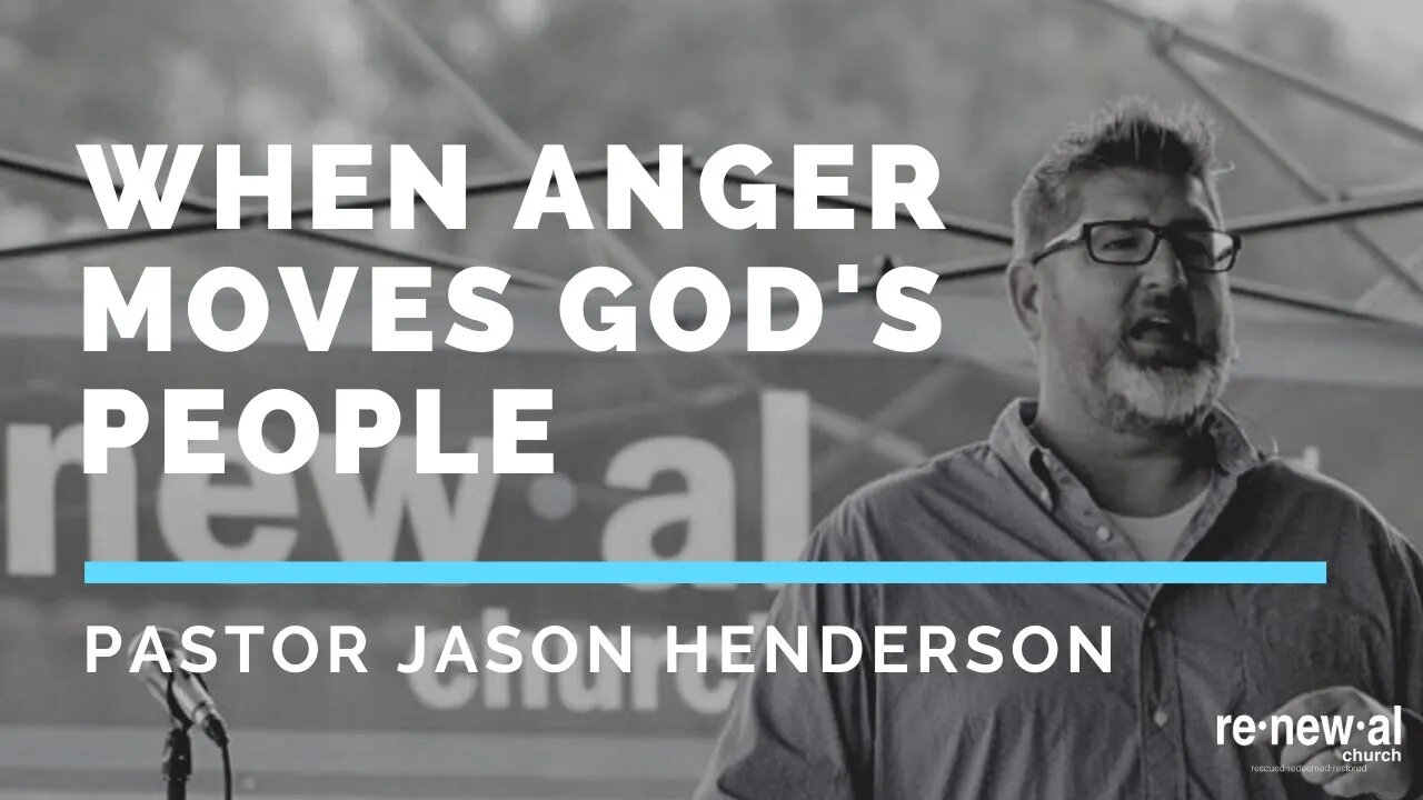 When Anger Moves God's People - Part 4 - Pastor Jason Henderson