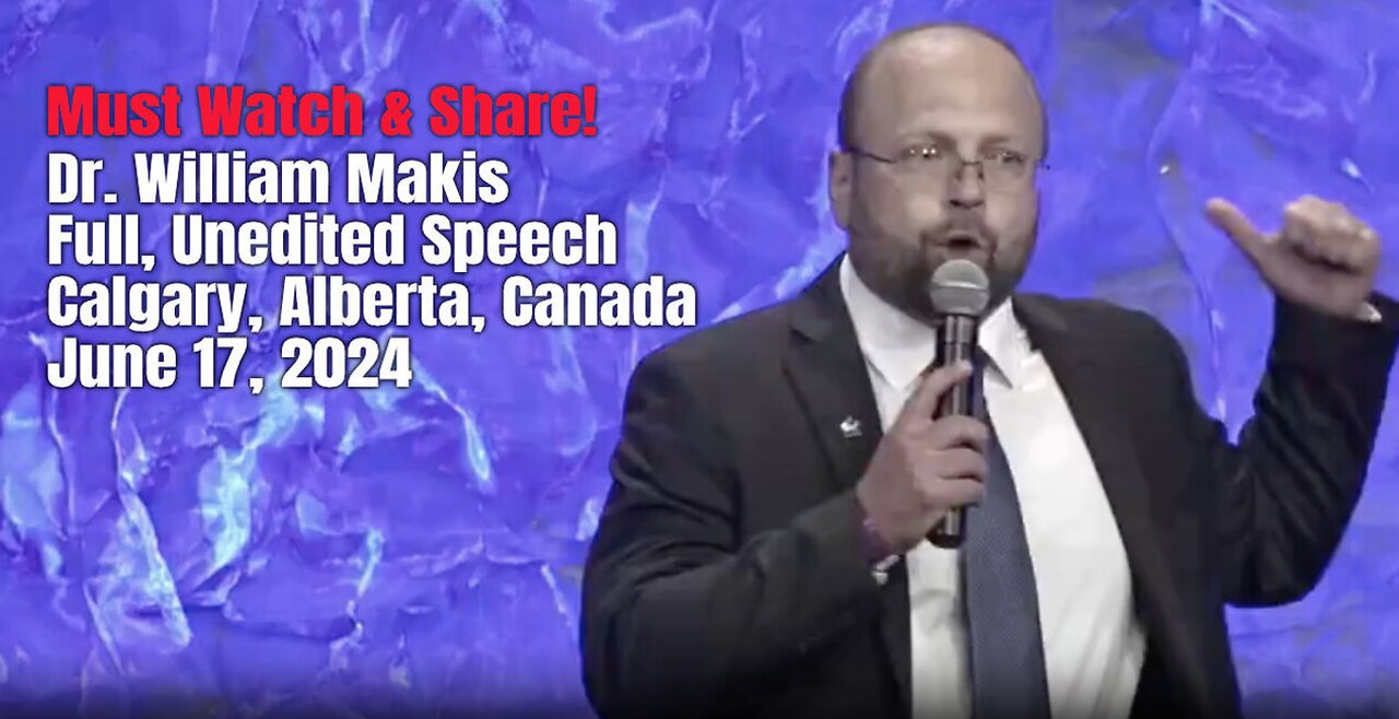 MUST WATCH & SHARE! Dr. William Makis Full, Unedited Speech (Calgary, Canada, June 17, 2024)