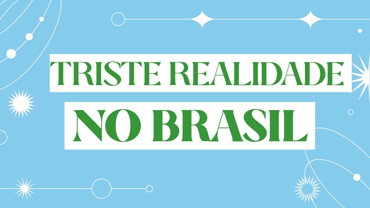 TRISTE REALIDADE NO BRASIL