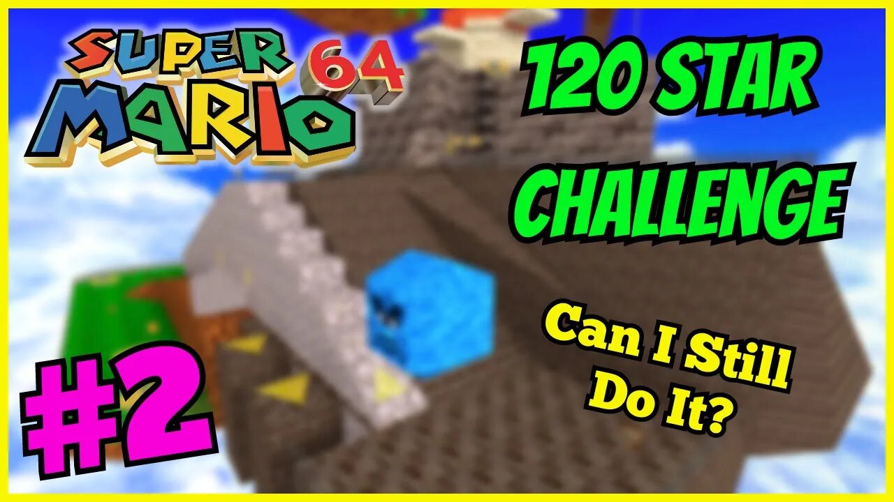 Super Mario 64 120 Star Challenge [2] | Can I Still Do It?