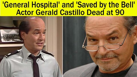 'General Hospital' and 'Saved by the Bell' Actor Gerald Castillo Dead at 90