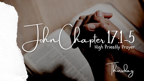 John 17:1-5 Thursday