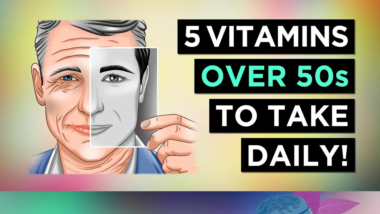 Top 5 VITAMINS For OVER 50's