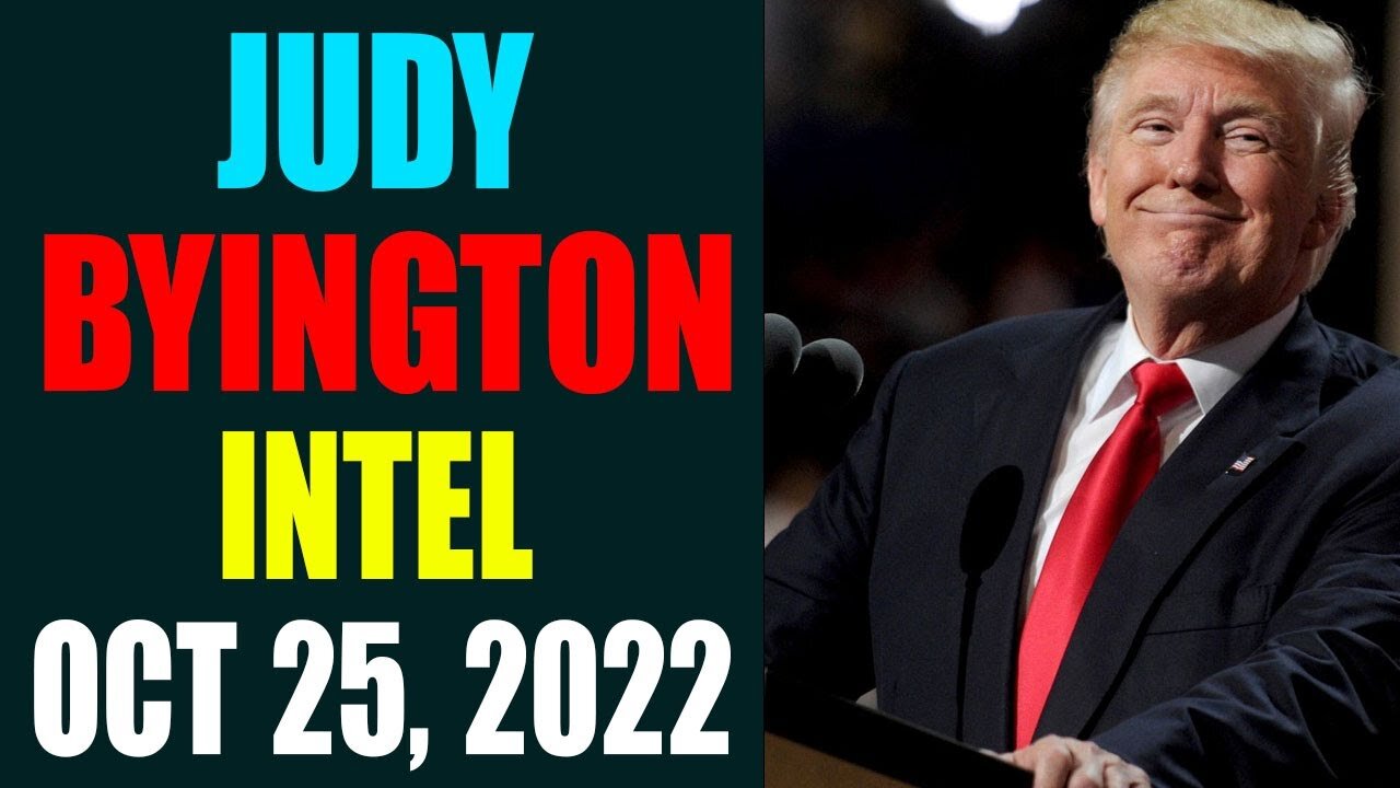 JUDY BYINGTON INTEL: RESTORED REPUBLIC VIA A GCR HUGE UPDATE AS OF OCT 25, 2022 - TRUMP NEWS