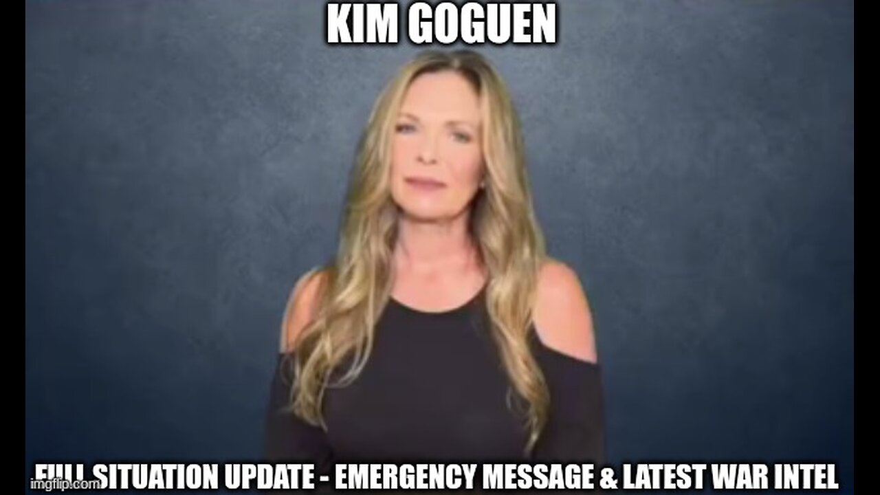 Kim Goguen: Full Situation Update - Emergency Message & Latest War Intel