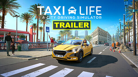 Taxi Life: A City Driving Simulator - Official Trailer