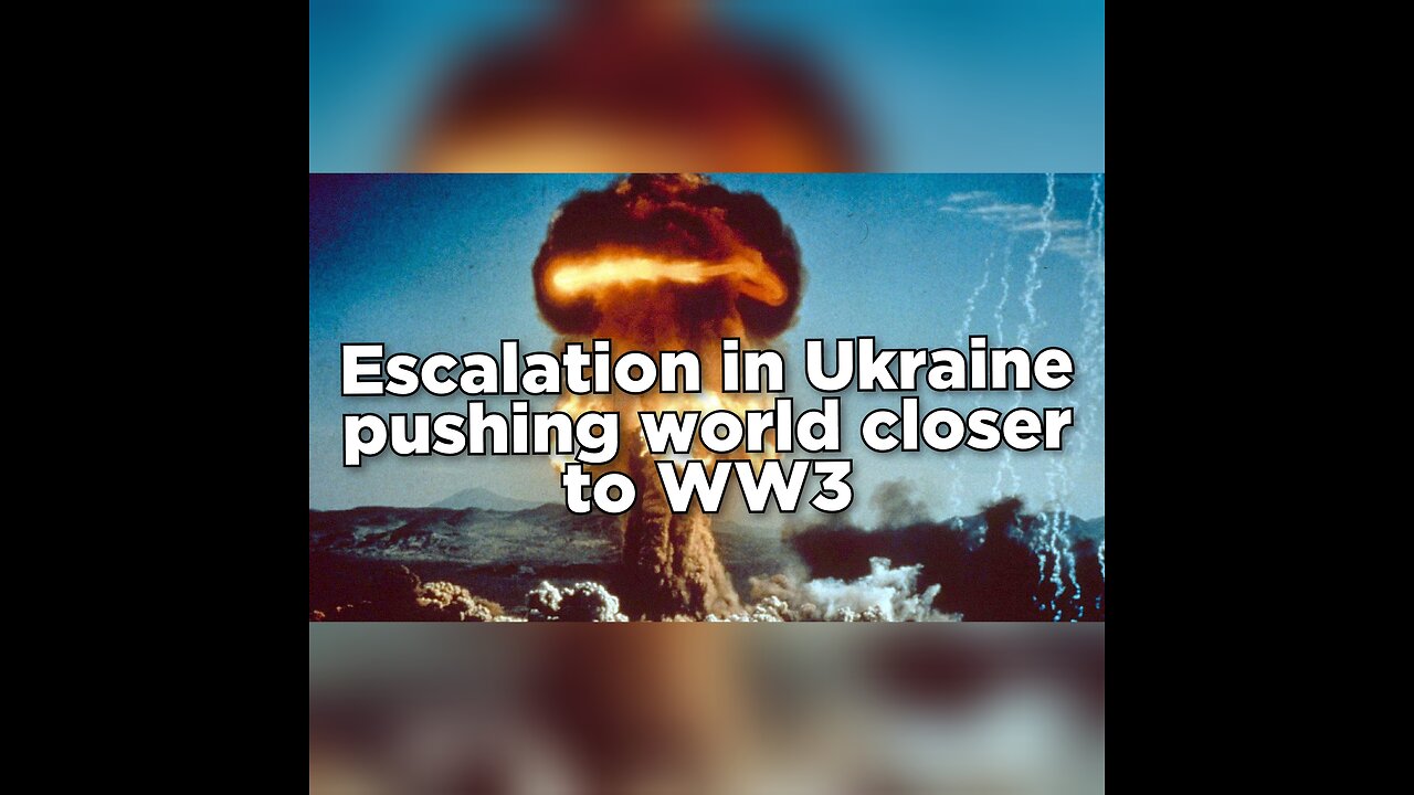 Escalation in Ukraine one step closer to WW3.