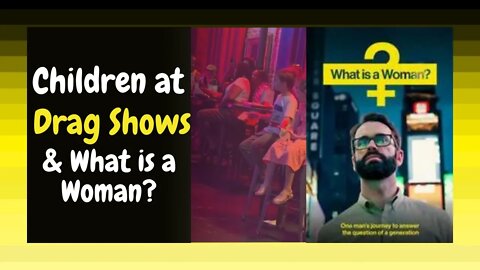 Children being taken to adult drag shows and people cant answer "What is a Woman"