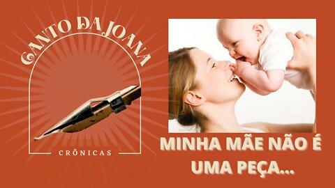 MINHA MÃE NÃO É UMA PEÇA!