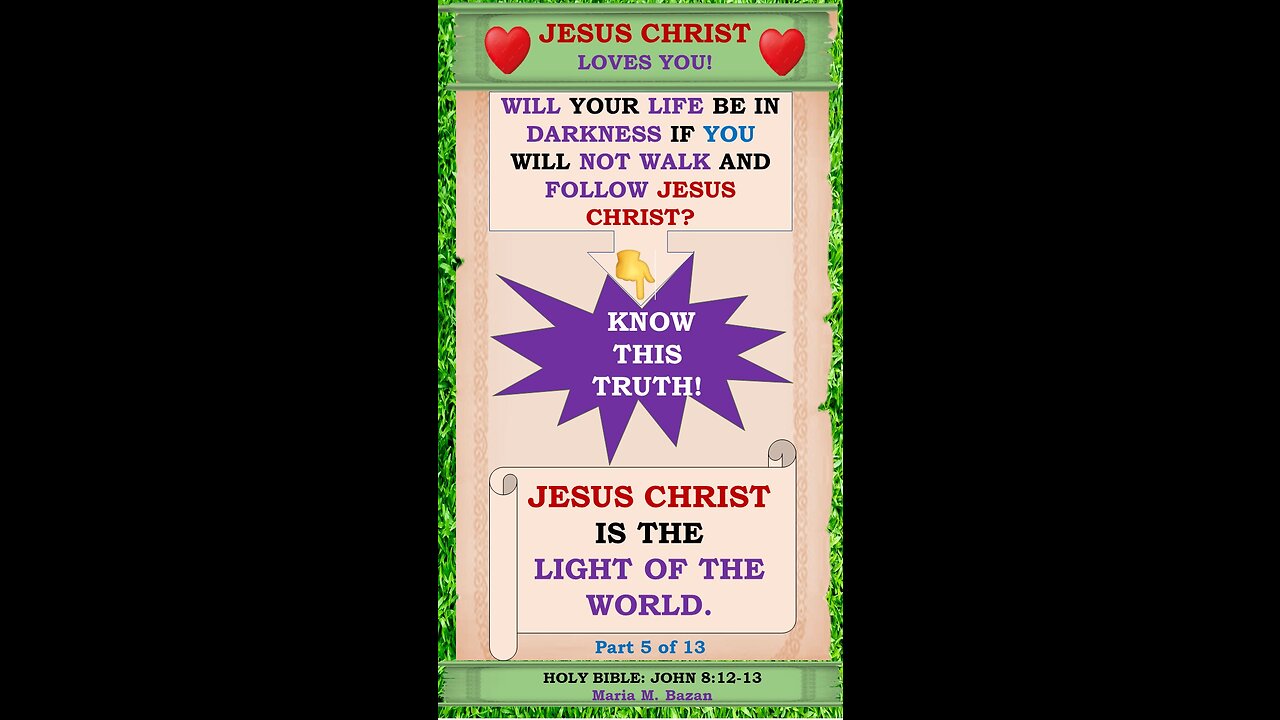 JESUS CHRIST IS THE LIGHT OF THE WORLD. P5 OF 13