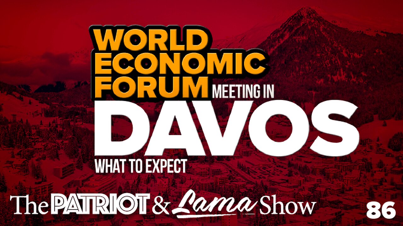 The Patriot & Lama Show – Episode 86 – World Economic Forum Meeting in Davos