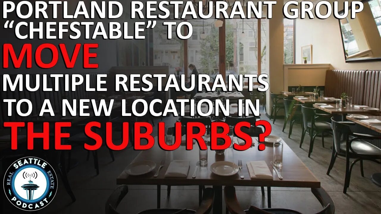 Popular Portland Restaurant Group is Moving to the Suburbs | Seattle Real Estate Podcast