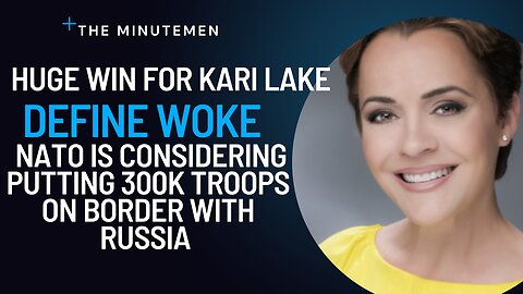 HUGE Win for Kari Lake | NATO is Considering Putting 300K Troops on the Border of Russia