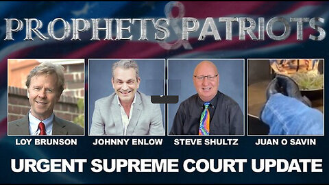 Prophets and Patriots - Episode 45 with Steve Shultz, Juan O'Savin, Loy Brunson and Johnny Enlow