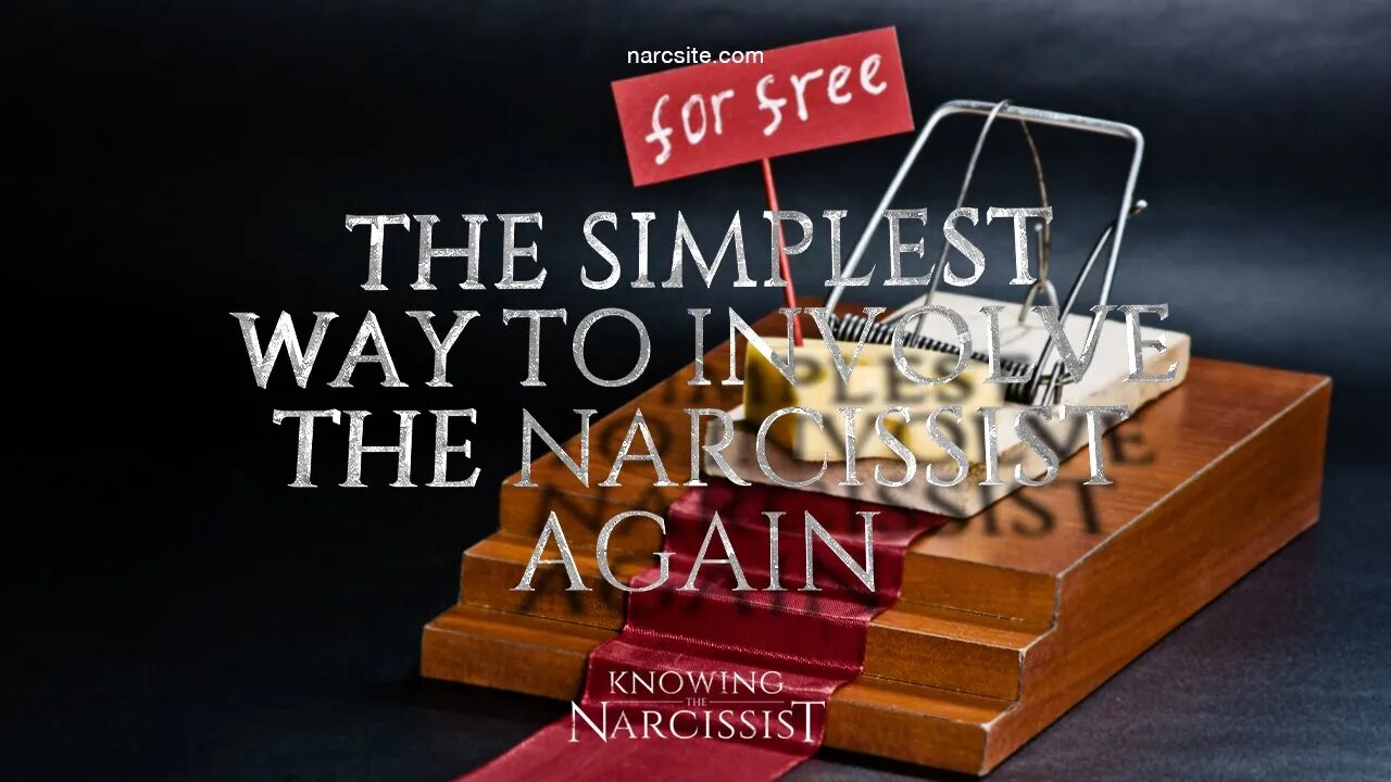 The Simplest Way To Involve the Narcissist Again