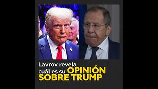 Lavrov sobre Trump: “Creo que es una persona fuerte”