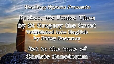 Father, We Praise Thee (Christe Sanctorum)