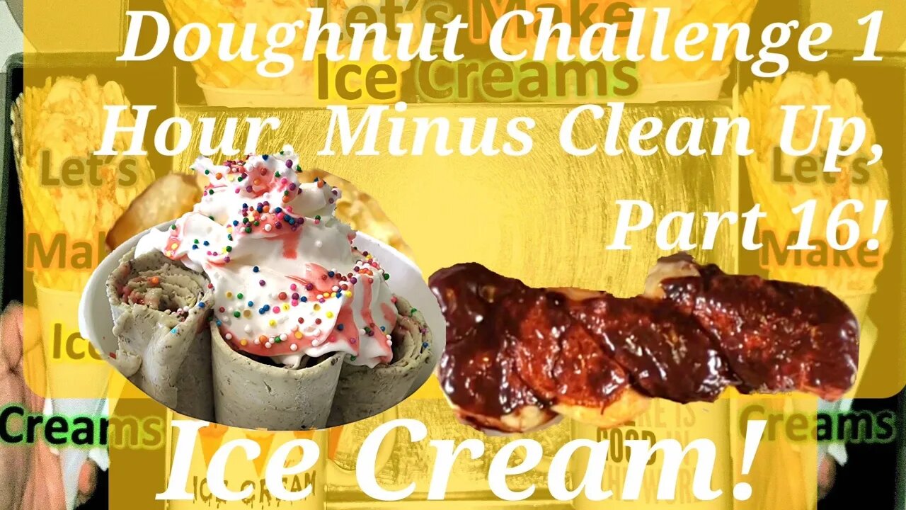 Ice Creams Challenge 1 Hour Non-Stop, Minus Clean Up, Edited To 24 Minutes Part 16!