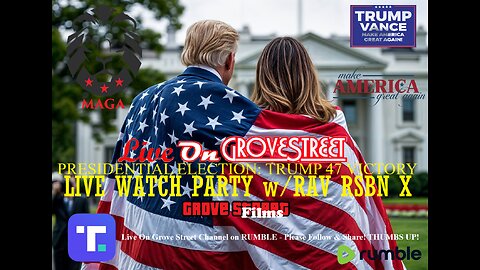 LIVE ON GROVE STREET LIVE WATCH PARTY FOR TRUMP VICTORY