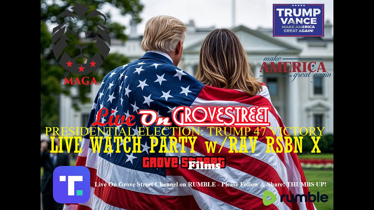 LIVE ON GROVE STREET LIVE WATCH PARTY FOR TRUMP VICTORY