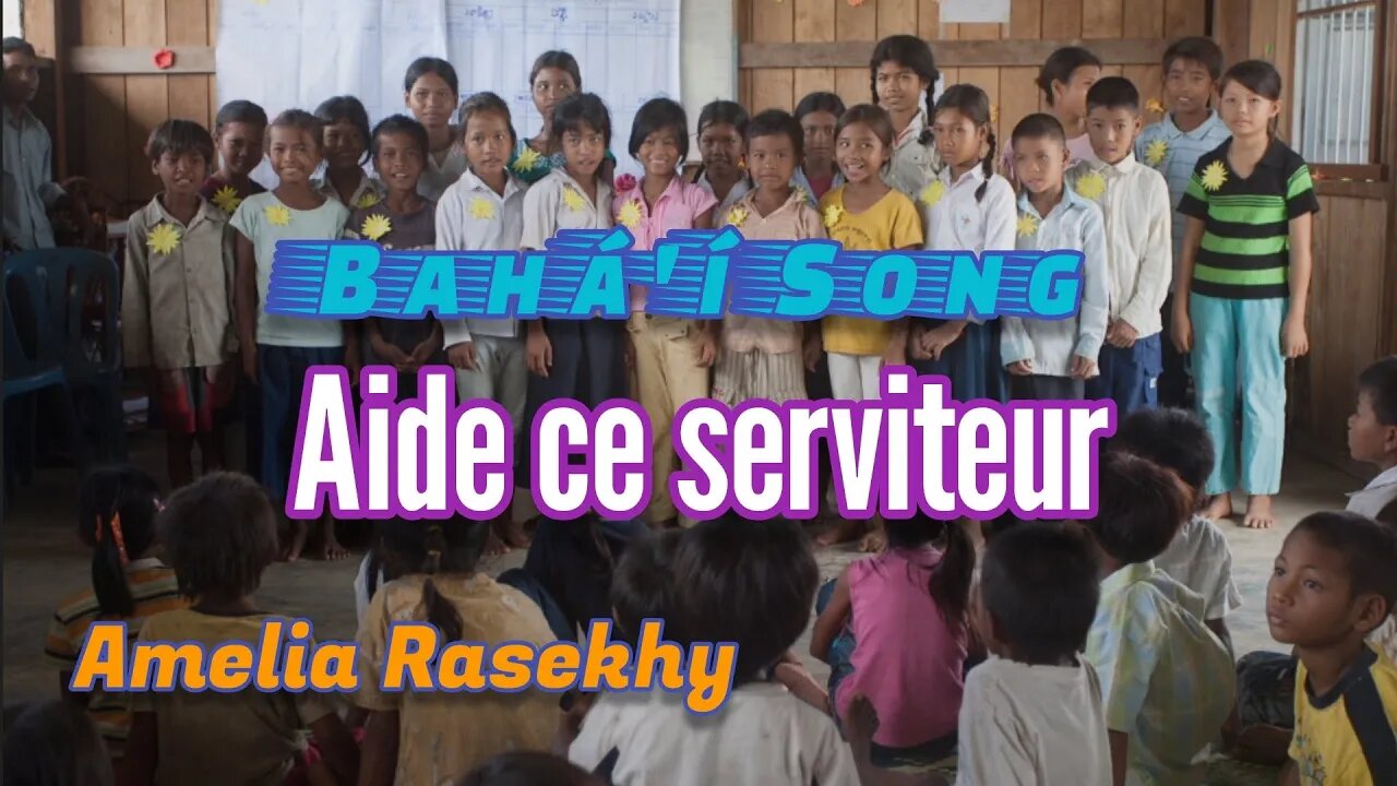 Aide ce Serviteur - Bahá'í Song #bahai