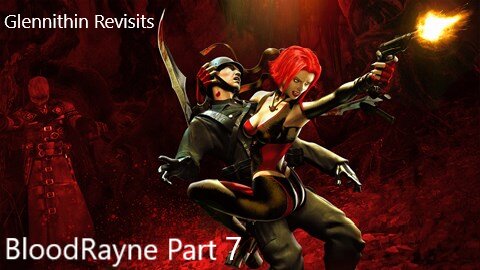 Glennithin Revisits BloodRayne Pt 7