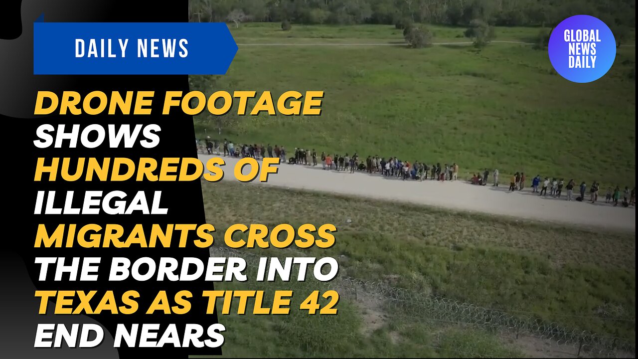 Drone Footage Shows Hundreds of Illegal Migrants Cross the Border into Texas as Title 42 End Nears