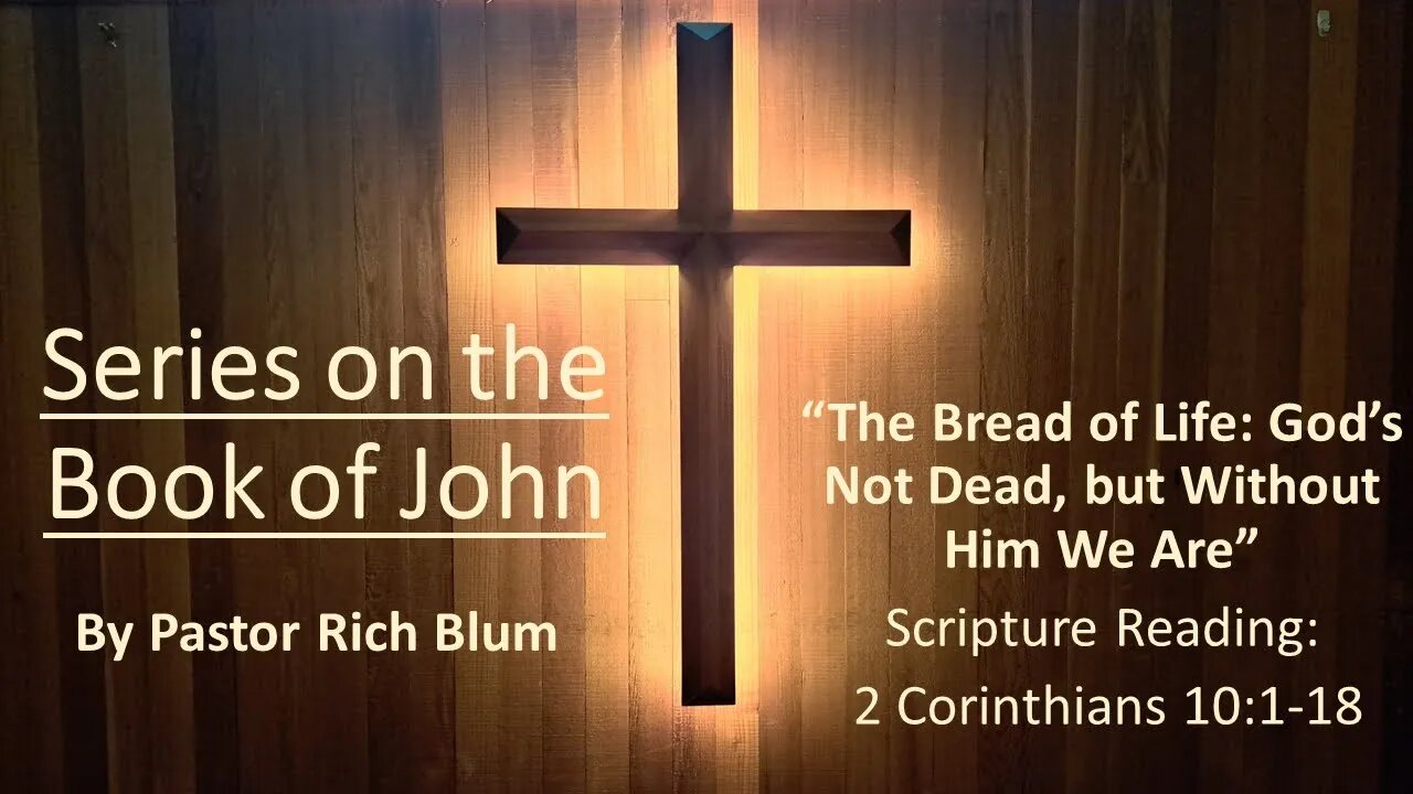 The Bread of Life: God's not Dead, but without Him We Are