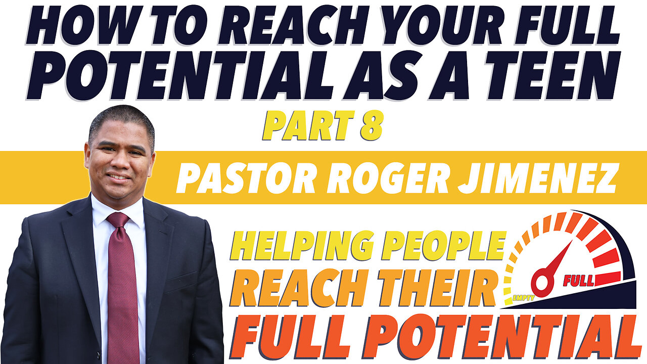 How to Reach your Full Potential As A Teen (Part 8) | Pastor Roger Jimenez