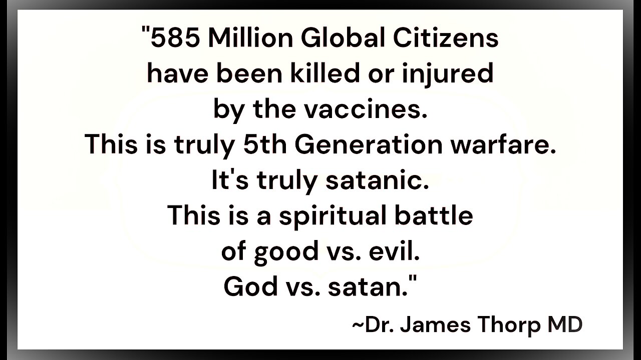 Dr. James Thorp MD Exposes 585 Million Dead and Injured by the Vaccine