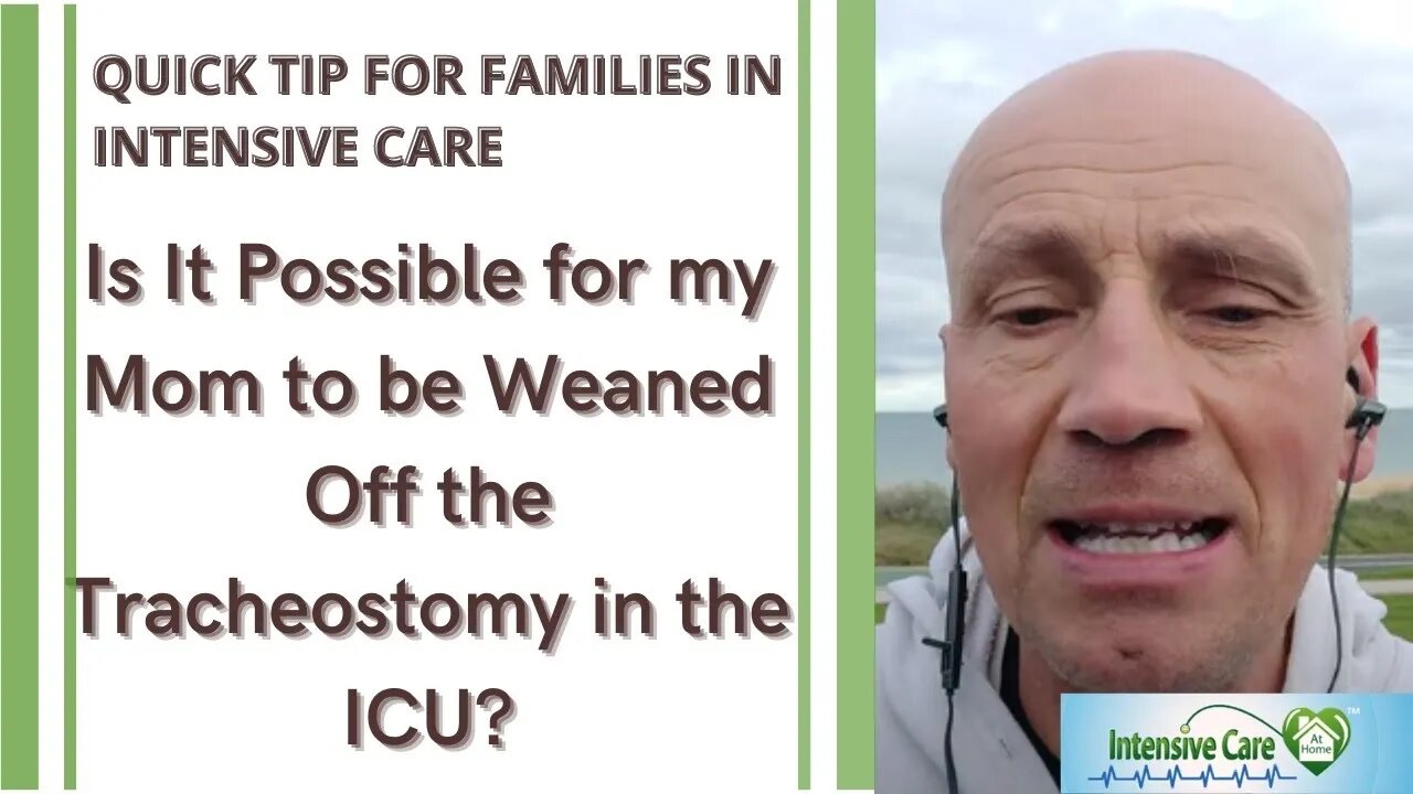 Is It Possible for my Mom to be Weaned Off the Tracheostomy in the ICU?