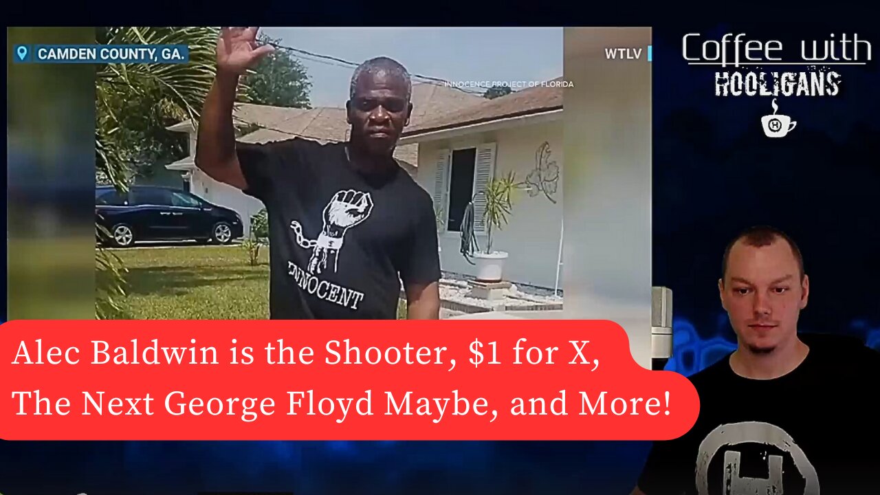 Alec Baldwin is the Shooter, $1 for X, The Next George Floyd Maybe, and More!