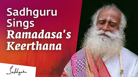 ​Sadhguru​ Sings ​Sri Ramadasa's Ye Teeruga Nanu​